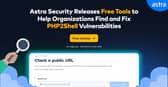 Astra Security has released free resources to help organisations detect, assess and respond to PHP2Shell vulnerabilities