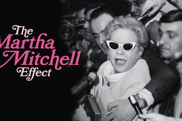 The Martha Mitchell Effect looks at the a cabinet member's wife who spoke out during Watergate, and how the administration tried to silence her.