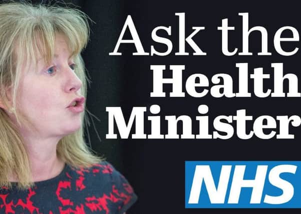 What would you ask Cabinet Secretary for Health Shona Robison?