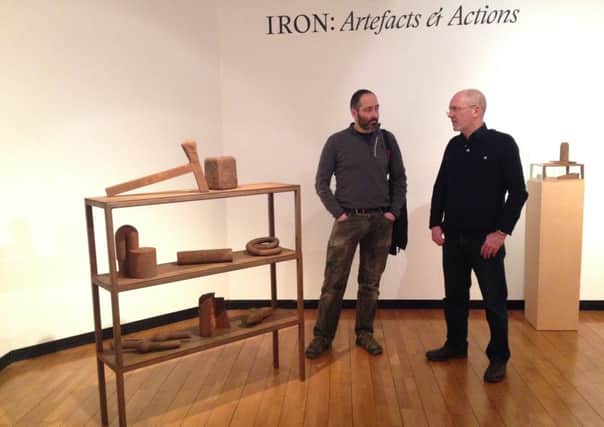 Inspiration in artefacts...for artists Ewan Robertson (left) and Gordon Munro, who have worked with iron to create sculptures - both individually and collaboratively - for the last ten years.